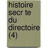 Histoire Secr Te Du Directoire (4) door Jean Pierre L'Aude