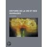 Histoire de La Vie Et Des Ouvrages door Jean Jacques Rousseau