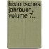 Historisches Jahrbuch, Volume 7...