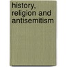 History, Religion and Antisemitism by Gavin I. Langmuir