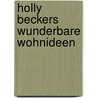 Holly Beckers wunderbare Wohnideen door Holly Becker