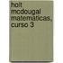 Holt McDougal Matematicas, Curso 3
