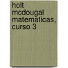 Holt McDougal Matematicas, Curso 3 by Jennie M. Bennett