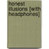 Honest Illusions [With Headphones]