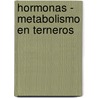 Hormonas - Metabolismo en terneros by Fernando Heredia Ferreira