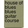 House of Blues Blues Guitar Course door John McCarthy