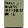 Housing Finance Markets in Africa: door Vuyisani Moss