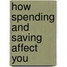 How Spending and Saving Affect You by John Strazzabosco