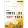 How the Trading Floor Really Works door Terri Duhon