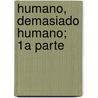 Humano, Demasiado Humano; 1a Parte by Friedrich Wilhelm Nietzsche