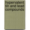 Hypervalent Tin And Lead Compounds door Richard Attila Varga