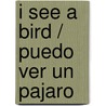 I See a Bird / Puedo Ver Un Pajaro by Alex Appleby