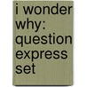 I Wonder Why: Question Express Set by Kingfisher Books