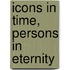 Icons in Time, Persons in Eternity