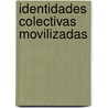 Identidades colectivas movilizadas by Mariana Busso