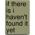 If There Is I Haven't Found It Yet