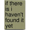 If There Is I Haven't Found It Yet door Nick Payne