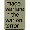 Image Warfare in the War on Terror door Nathan Roger