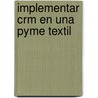 Implementar Crm En Una Pyme Textil door César Augusto Lagos Rojas