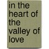In the Heart of the Valley of Love