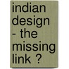 Indian Design - The Missing Link ? door Abhilash Chandrasekharan