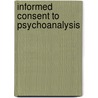 Informed Consent to Psychoanalysis door Shahrokh Golshan