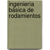 Ingeniería básica de rodamientos door Gonzalo González Rey