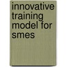 Innovative Training Model For Smes by Seyed Abbas Mousavi Tatfi