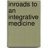 Inroads to an Integrative Medicine by Sharon Bertrand