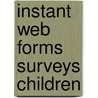 Instant Web Forms Surveys Children door Derrek Metz
