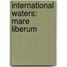 International Waters: Mare Liberum door Books Llc