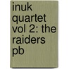Inuk Quartet Vol 2: The Raiders Pb door Jörn Riel