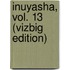 Inuyasha, Vol. 13 (Vizbig Edition)