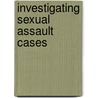 Investigating Sexual Assault Cases door Arthur S. Chancellor