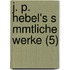 J. P. Hebel's S Mmtliche Werke (5)