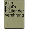 Jean Paul's Blätter der Verehrung door Jean Paul