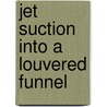 Jet Suction into a Louvered Funnel by Dipti Prasad Mishra