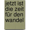 Jetzt ist die Zeit für den Wandel by Notker Wolf