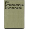 Jeu problématique et criminalité by Steve Geoffrion