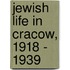 Jewish Life in Cracow, 1918 - 1939