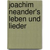 Joachim Neander's Leben Und Lieder door Vormbaum Reinholdus.