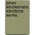 Johan Winckemans sämtliche Werke.
