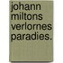 Johann Miltons verlornes Paradies.