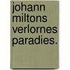 Johann Miltons verlornes Paradies. door John Milton