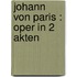 Johann von Paris : Oper in 2 Akten