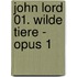 John Lord 01. Wilde Tiere - Opus 1