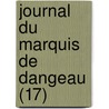 Journal Du Marquis de Dangeau (17) by Philippe De Courcillon Dangeau