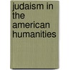 Judaism in the American Humanities by Professor Jacob Neusner