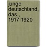 Junge Deutschland, Das , 1917-1920 door Stephen Shearier
