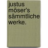 Justus Möser's sämmtliche Werke. door Justus Möser